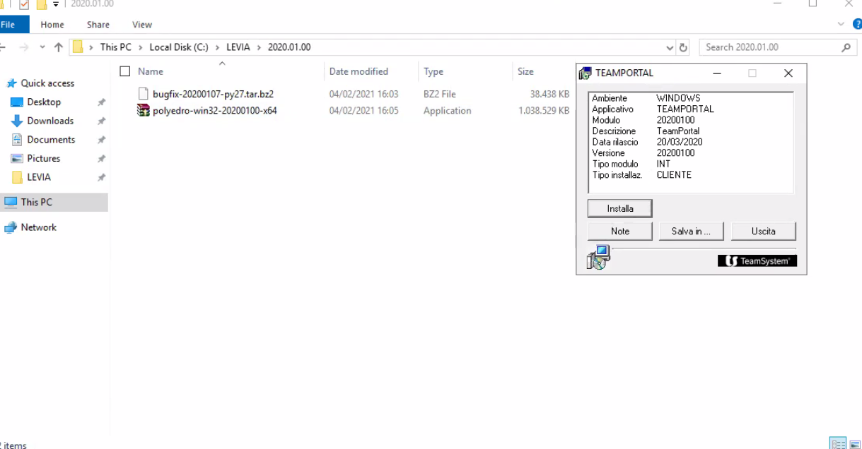 Home Share View •t C] ThisPC Local Disk(C:) LEVIA 202001.00 Name Quick access Desktop Downloads Documents e] Pictures This pc Network Date modified 04/02/2021 1603 04/02/2021 1605 Type 8Z2 File Application Size 38438 KB 1 KB i' TEAMPORTAL Amb 'ente Applicativo Modulo Descrizione Data rilascio Versione Tipo moiulo InstaUa Note Search 2020.01.00 WINDOWS TEAMPORTAL x bugfix-20200107-py27.tar.bz2 polyedro-win32-20200100-x64 20200100 TearrPortaI 20/03/2020 20200100 INT CLIENTE Salva in oscita 
