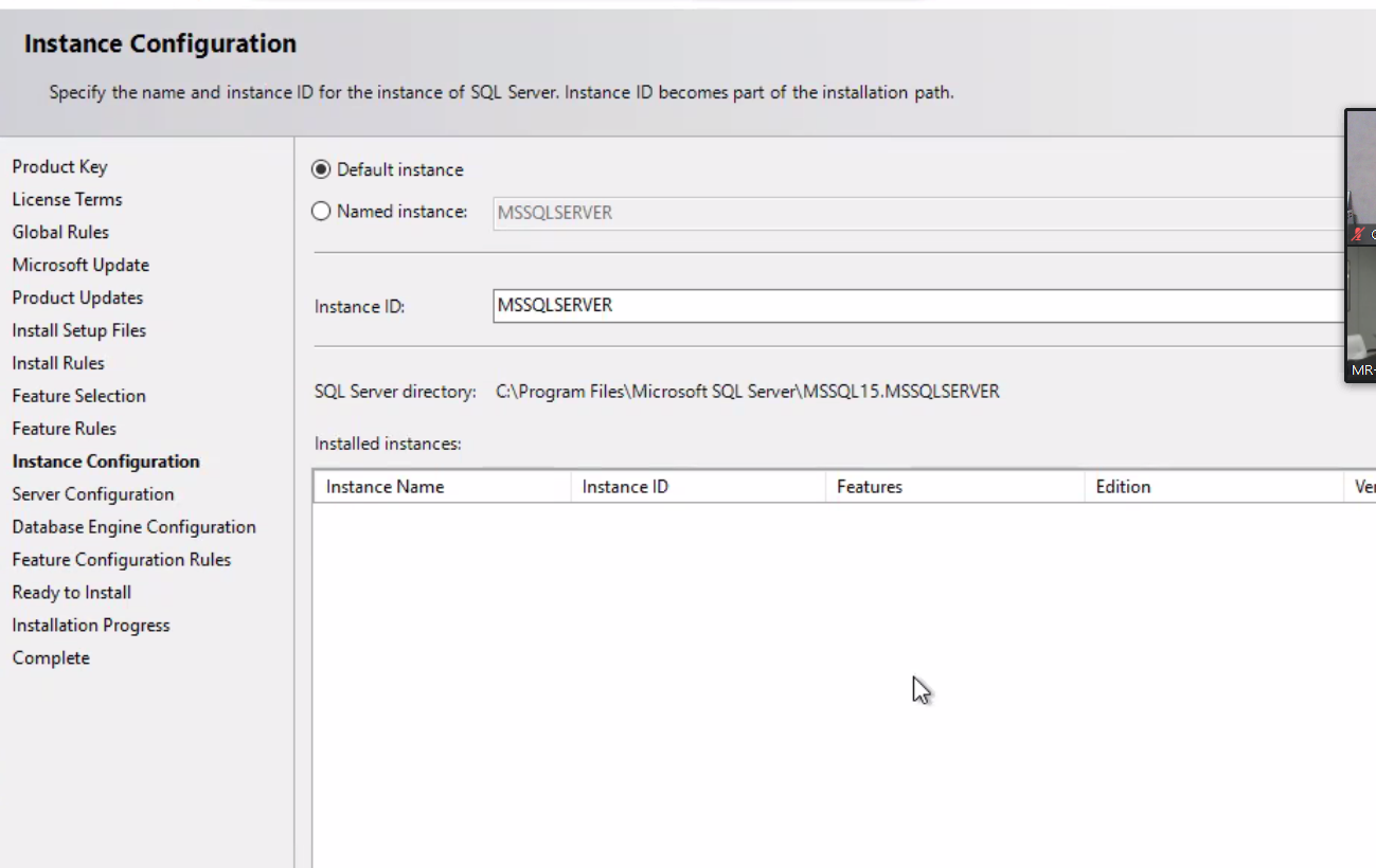 Instance Configuration Specify the name and instance ID for the instance of SQL Server. Instance ID becomes part of the installation path. Product Key License Terms Global Rules Microsoft Update Product Updates Install Setup Files Install Rules Feature Selection Feature Rules Instance Configuration Server Configuration Database Engine Configuration Feature Configuration Rules Ready to Install Installation Progress Complete @ Default instance C) Named instance: Instance ID: SQL Server directory: Installed instances: Instance Name MSSQLSERVER MSSQLSERVER Files\Microsoft SQL Server\MSSQL 1 5 .MSSQLSERVER Instance ID Features Edition 
