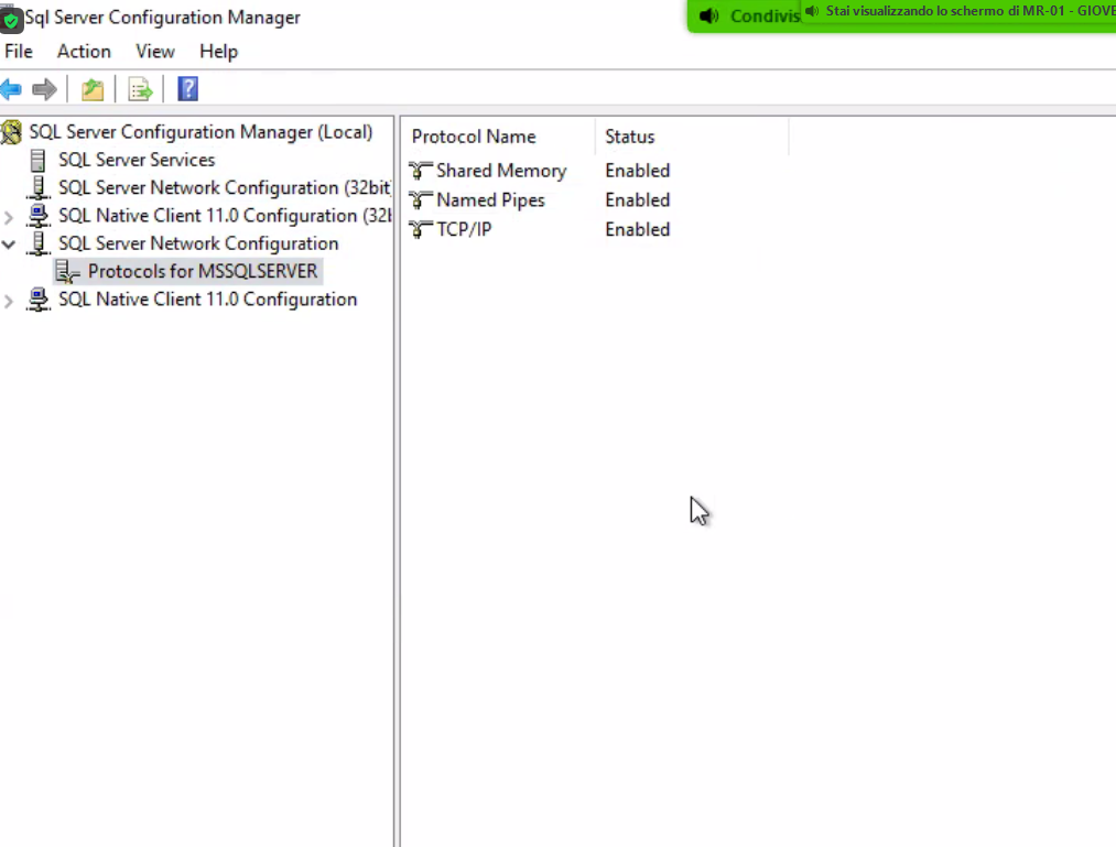 Sql Server Configuration Manager file Action View Help SQL Server Configuration Manager (Local) Protocol Name SQL Server Services T Shared Memory SQL Server Network Configuration (32bit Named Pipes SQL Native Client 11.0 Configuration (321 > T TCP/IP v SQL Server Network Configuration Protocols for MSSQLSERVER SQL Natwe Client I I Configuration Stai visualizzando 10 schermo di MR-OI - GIOVE Status Enabled Enabled Enabled 